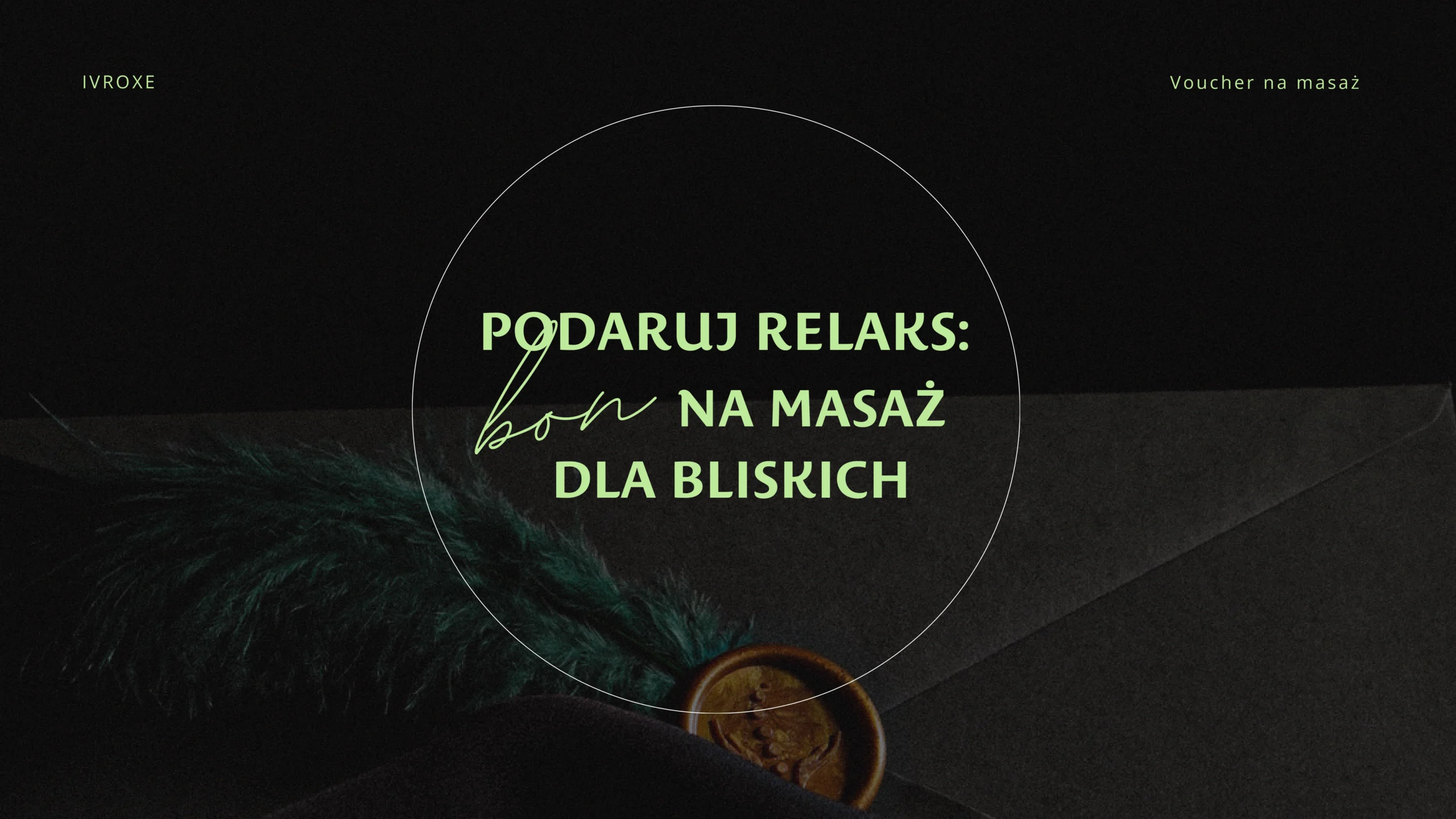 Przewodnik po prezentach dla miłośników relaksu, czyli voucher na masaż do IvRoxe